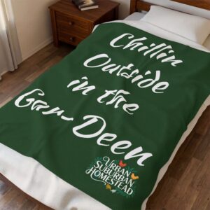 Chillin Outside in the Gar-Deen Velveteen Plush Blanket | Garden Relaxation Quote